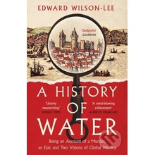 A History of Water - Edward Wilson-Lee