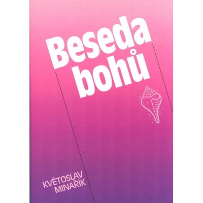 Květoslav Minařík: Beseda bohů vázané