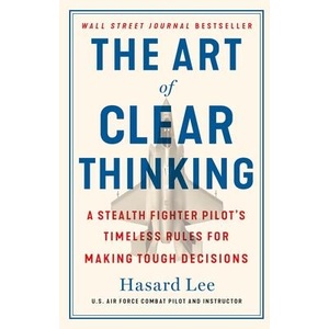 The Art of Clear Thinking | Lee, Hasard (ISBN: 9781250845856)