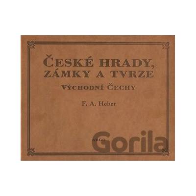 České hrady, zámky a tvrze V. (Východní Čechy) - Franz Alexander Heber