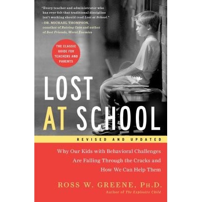 Lost at School: Why Our Kids with Behavioral Challenges Are Falling Through the Cracks and How We Can Help Them Greene Ross W. Paperback