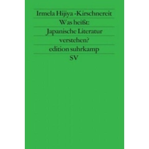 Was heißt: Japanische Literatur verstehen? | Irmela Hijiya-Kirschnereit (ISBN: 9783518116081)