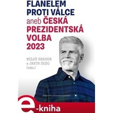 Flanelem proti válce aneb Česká prezidentská volba 2023 - Miloš Gregor, Jakub Šedo