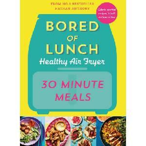 Bored of Lunch Healthy Air Fryer: Super Speedy | Nathan Anthony (2024)