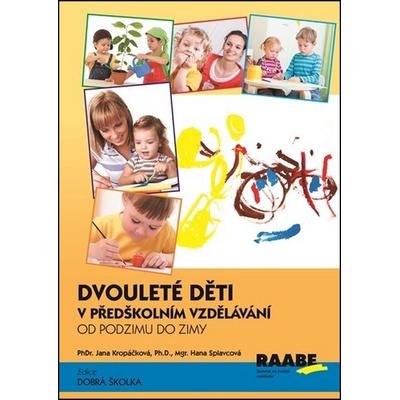 Dvouleté děti v předškolním vzdělávání - Jana Kropáčková, Hana Splavcová