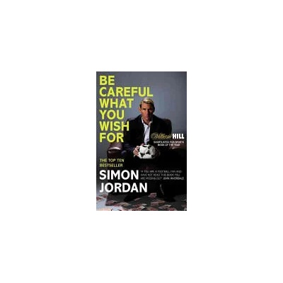 Be Careful What You Wish For | Simon Jordan