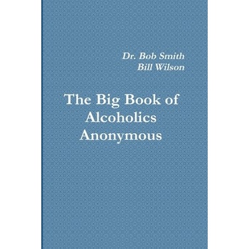 Alcoholics Anonymous: The Big Book W Bill