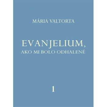 Evanjelium, ako mi bolo odhalené 1 - Mária Valtorta