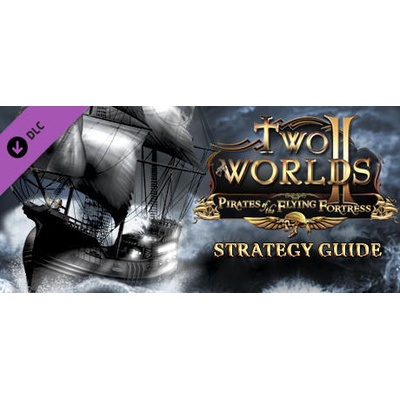 Игра Two Worlds II - Pirates of the Flying Fortress Strategy Guide за PC Steam, Електронна доставка