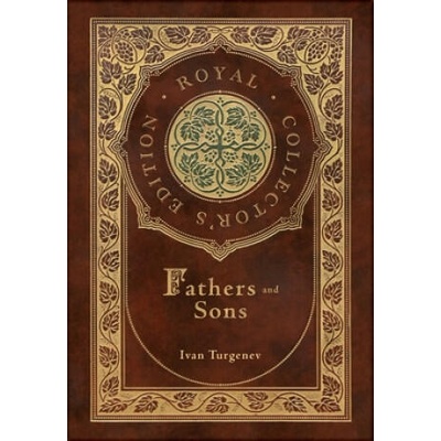 Fathers and Sons (Royal Collector's Edition) (Annotated) (Case Laminate Hardcover with Jacket) | Ivan Sergeevich Turgenev, Charles James Hogarth
