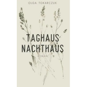 Taghaus, Nachthaus | Olga Tokarczuk (2019)