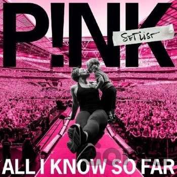 P!NK - All I Know So Far: Setlist CD