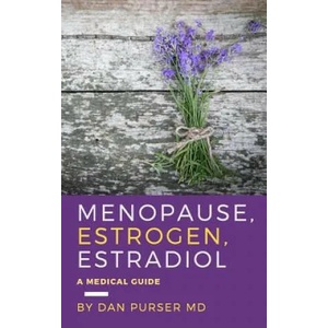 Menopause, Estrogen, Estradiol - A Medical Guide | Dan Purser MD (ISBN: 9781537399942)