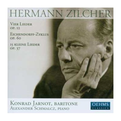 Hermann Zilcher - Vier Lieder Op. 12 ; Eichendorff-Zyklus Op. 60 ; 15 Kleine Lieder Op. 37 CD