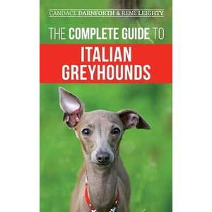 The Complete Guide to Italian Greyhounds | Candace Darnforth (ISBN: 9781954288072)