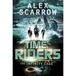 TimeRiders: The Infinity Cage (book 9) | Alex Scarrow (2014)