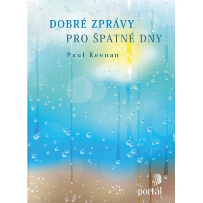 Dobré zprávy pro špatné dny - Paul Keenan