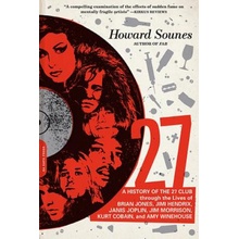27 : A History of the 27 Club Through the Lives of Brian Jones, Jimi Hendrix, Janis Joplin, Jim Morrison, Kurt Cobain, and Sounes Howard Paperback