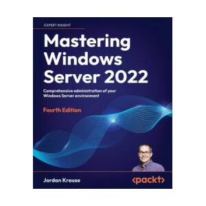 Mastering Windows Server 2022 - Fourth Edition | KRAUSE (ISBN: 9781837634507)