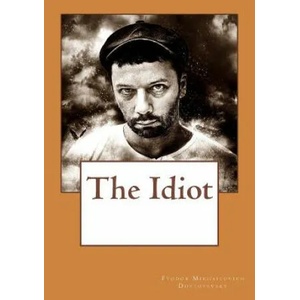 The Idiot | Fyodor Mikhailovich Dostoyevsky, Eva Martin (ISBN: 9781544213729)