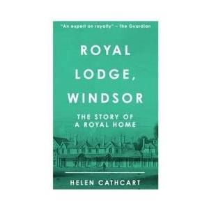 Royal Lodge, Windsor | Helen Cathcart (ISBN: 9781800554597)