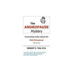 The Andropause Mystery: Unraveling Truths about the Male Menopause (ISBN: 9780970706102)