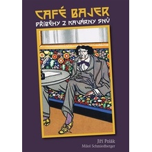 Café Bajer - Příběhy z kavárny snů - Jiří Polák