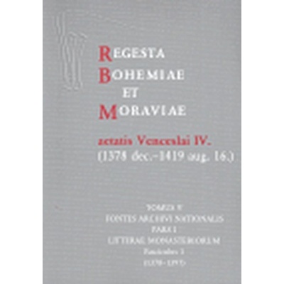 Regesta Bohemiae et Moraviae aetatis Venceslai IV. V/I/1 1378 dec.-1419 aug. 16. - Karel Beran
