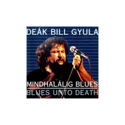 Deák Bill Gyula - Mindhalálig Blues CD