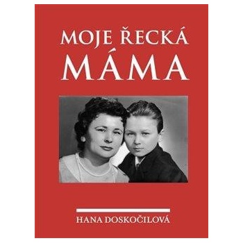 Moje řecká máma - Hana Doskočilová