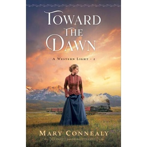 Toward the Dawn | Mary Connealy (ISBN: 9780764242663)