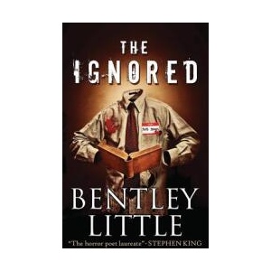 The Ignored | Bentley Little (ISBN: 9781587674600)