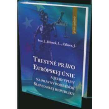 Trestné právo Európskej únie a jeho vplyv na právny poriadok Slovenskej republiky