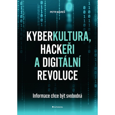 Kyberkultura, hackeři a digitální revolu - Petr Mareš