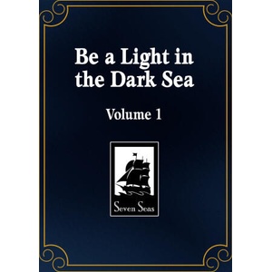 Be a Light in the Dark Sea (Novel) Vol. 1 (ISBN: 9798895615157)