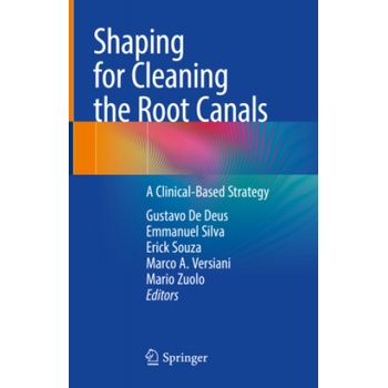 Shaping for Cleaning the Root Canals: A Clinical-Based Strategy | Gustavo de Deus, Emmanuel Silva, Erick Souza