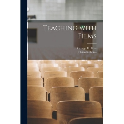 Teaching With Films | George H. (George Henry) B. 1897 Fern, Eldon Robbins