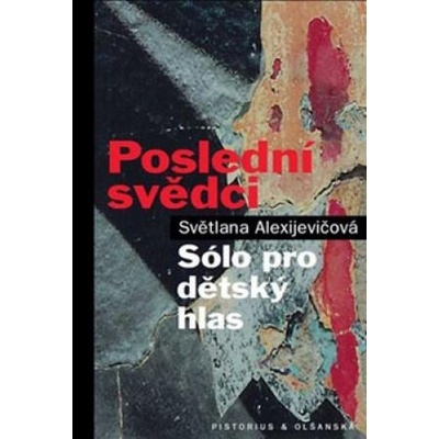 Poslední svědci | Světlana Alexijevičová