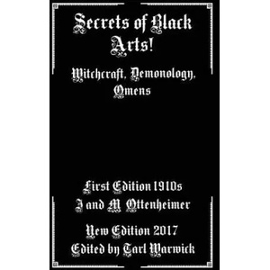 Secrets of Black Arts! : Witchcraft, Demonology, Omens | I &amp; M Ottenheimer (ISBN: 9781974427093)