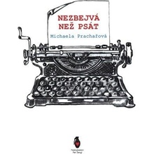 Nezbejvá, než psát - Prachařová Michaela