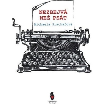 Nezbejvá, než psát - Prachařová Michaela