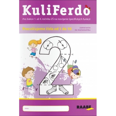 Kuliferdo - Vývinové poruchy učenia - Precvičujeme čísla od 1 do 10 - Barbora Kováčová; Michaela Hanáková