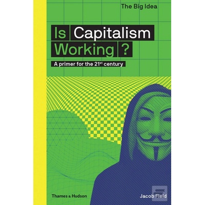 Is Capitalism Working? Jacob Field;Matthew Taylor