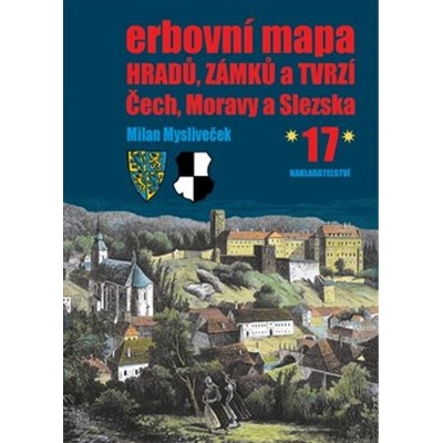 Erbovní mapa hradů, zámků a tvrzí Čech, Moravy a Slezska 17 - Milan Mysliveček