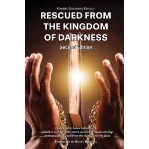 RESCUED FROM THE KINGDOM OF DARKNESS (ISBN: 9798266882423)