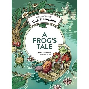 A Frog's Tale A Mr. Fogherty Coloring Book | R. J. Hampson (ISBN: 9781922472205)