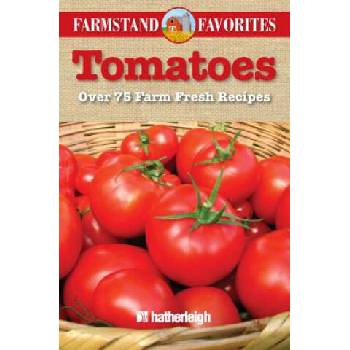 Image 1 of Tomatoes: Over 75 Farm Fresh Recipes | Hatherleigh Press