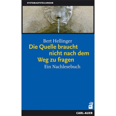 Die Quelle braucht nicht nach dem Weg zu fragen - Hellinger, Bert