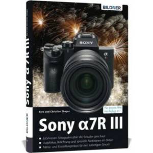 Sony Alpha 7R III | Kyra Sänger, Christian Sänger (ISBN: 9783832803018)