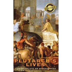 Plutarch's Lives, The Complete 48 Biographies (Deluxe Library Binding) | Plutarch (ISBN: 9781774760482)